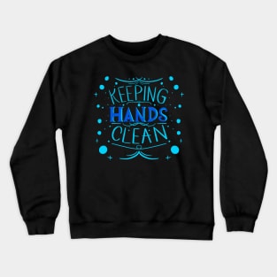 Keeping hands clean Crewneck Sweatshirt